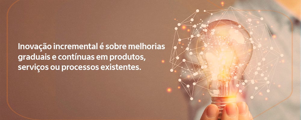 explcação sobre o que é inovação incremental